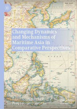 Changing Dynamics and Mechanisms of Maritime Asia in Comparative Perspectives