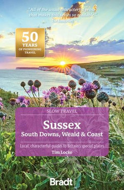 Sussex (Slow Travel): South Downs, Weald & Coast