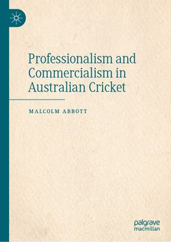 Professionalism and Commercialism in Australian Cricket