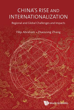 China's Rise And Internationalization: Regional And Global Challenges And Impacts