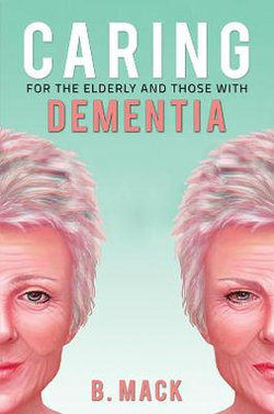 Caring for the Elderly and Those with Dementia