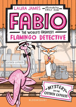 Fabio the World's Greatest Flamingo Detective: Mystery on the Ostrich Express