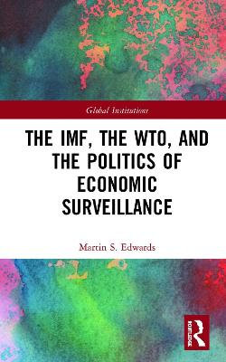 The IMF, the WTO and the Politics of Economic Surveillance