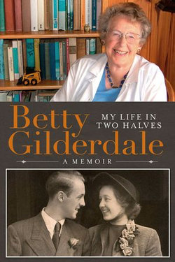 Betty Gilderdale My Life in Two Halves