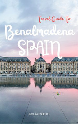 Travel Guide To Benalmadena, Spain: Where Every Street Tells a Story