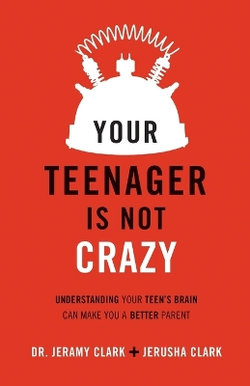 Your Teenager's Not Crazy