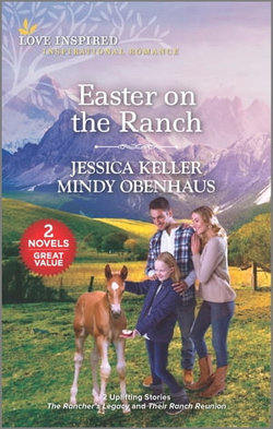 Easter on the Ranch/The Rancher's Legacy/Their Ranch Reunion