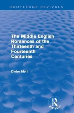 The Middle English Romances of the Thirteenth and Fourteenth Centuries (Routledge Revivals)