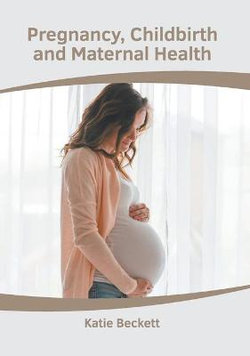 Pregnancy, Childbirth and Maternal Health