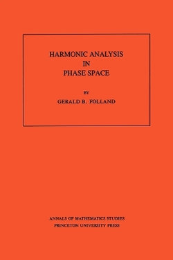 Harmonic Analysis in Phase Space. (AM-122), Volume 122