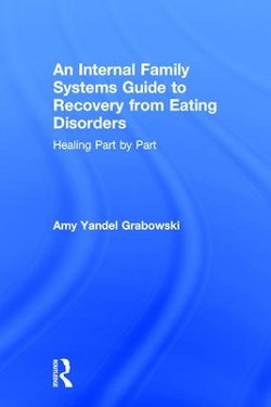 An Internal Family Systems Guide to Recovery from Eating Disorders