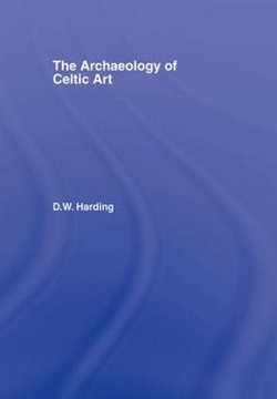 The Archaeology of Celtic Art