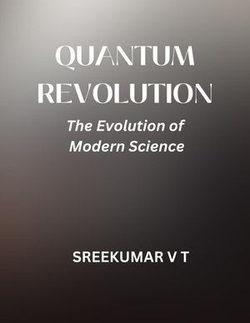 Quantum Revolution: The Evolution of Modern Science