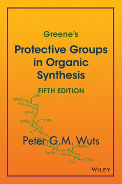 Greene's Protective Groups in Organic Synthesis