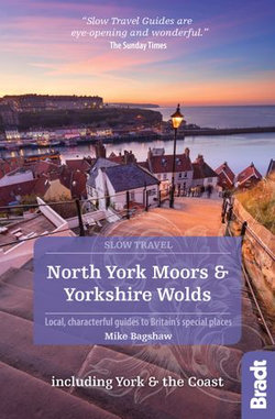 North York Moors & Yorkshire Wolds Including York & the Coast (Slow Travel): Local, characterful guides to Britain's Special Places