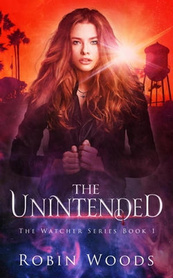 The Unintended: The Watcher Series Book 1