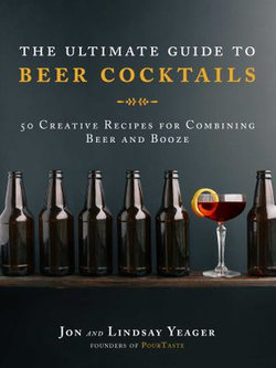 The Ultimate Guide to Beer Cocktails