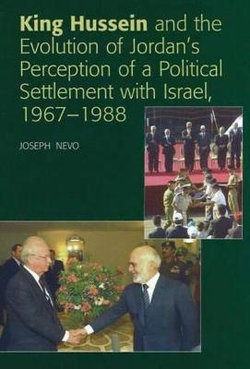 King Hussein and the Evolution of Jordan's Perception of a Political Settlement with Israel, 1967-1988