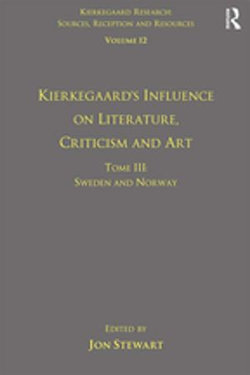 Volume 12, Tome III: Kierkegaard's Influence on Literature, Criticism and Art