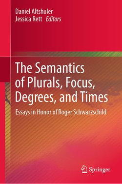 The Semantics of Plurals, Focus, Degrees, and Times