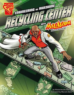 Engineering an Awesome Recycling Center with Max Axiom, Super Scientist