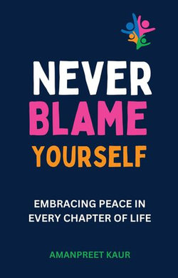 Never Blame Yourself: Embracing Peace in Every Chapter of Life