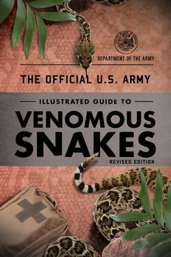 The Official U.S. Army Illustrated Guide to Venomous Snakes