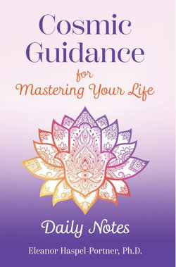 Cosmic Guidance for Mastering Your Life