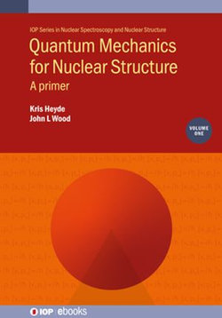 Quantum Mechanics for Nuclear Structure, Volume 1