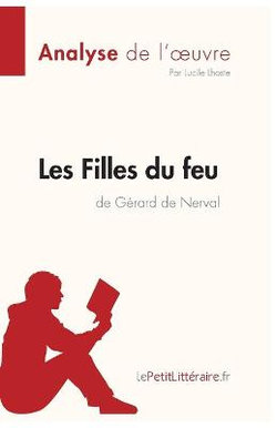 Les Filles du feu de Gerard de Nerval (Analyse de l'oeuvre)