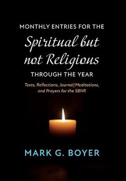 Monthly Entries for the Spiritual but Not Religious Through the Year