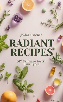 Radiant Recipes: DIY Skincare for All Skin Types