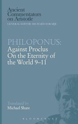 Philoponus: Against Proclus On the Eternity of the World 9-11