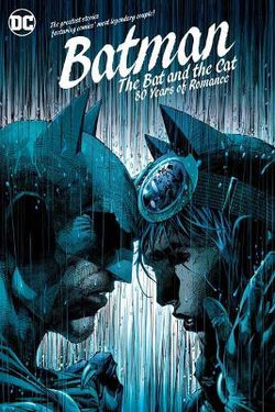 Batman: the Bat and the Cat: 80 Years of Romance