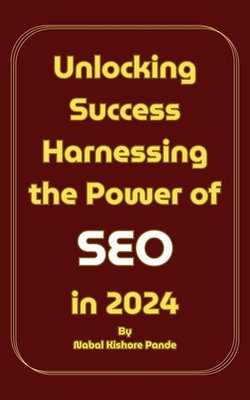 Unlocking Success Harnessing the Power of SEO in 2024