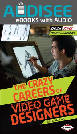 The Crazy Careers of Video Game Designers