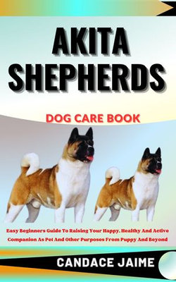 AKITA SHEPHERDS DOG CARE BOOK