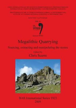 Megalithic Quarrying: Sourcing extracting and manipulating the stones