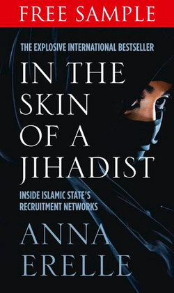 In the Skin of a Jihadist: Free Sampler: Inside Islamic State’s Recruitment Networks