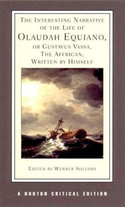 The Interesting Narrative of the Life of Olaudah Equiano, Or Gustavus Vassa, The African, Written by Himself