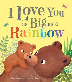 I Love You As Big As a Rainbow