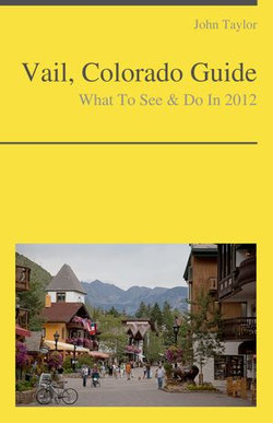 Vail, Colorado Guide - What To See & Do
