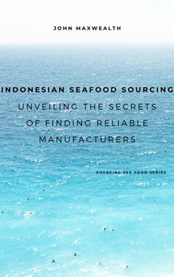 Indonesian Seafood Sourcing - Unveiling the Secrets of Finding Reliable Manufacturers