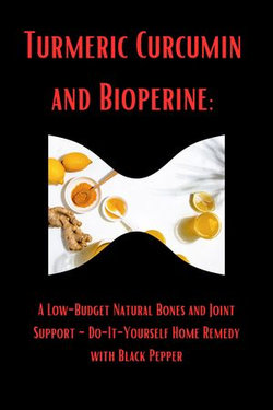 Turmeric Curcumin and Bioperine: