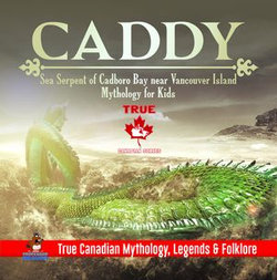 Caddy - Sea Serpent of Cadboro Bay near Vancouver Island | Mythology for Kids | True Canadian Mythology, Legends & Folklore