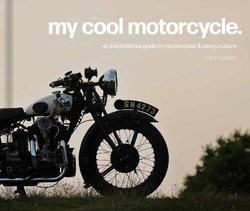 My Cool Motorcycle: an Inspirational Guide to Motorcycles and Biking Culture (My Cool)