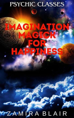 Imagination Magick for Happiness