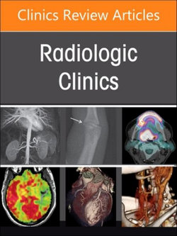 Advances and Innovations in Cardiovascular Imaging, An Issue of Radiologic Clinics of North America: Volume 62-3