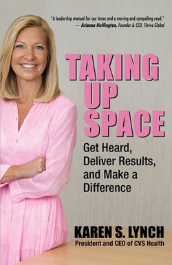 Taking Up Space: Get Heard, Deliver Results, and Make a Difference