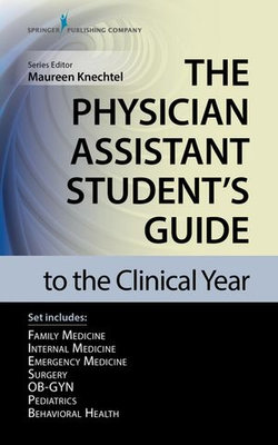 The Physician Assistant Student’s Guide to the Clinical Year Seven-Volume Set